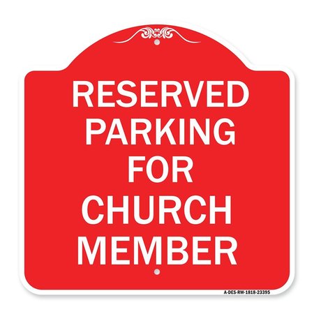 SIGNMISSION Parking Reserved for Church Member, Red & White Aluminum Sign, 18" x 18", RW-1818-23395 A-DES-RW-1818-23395